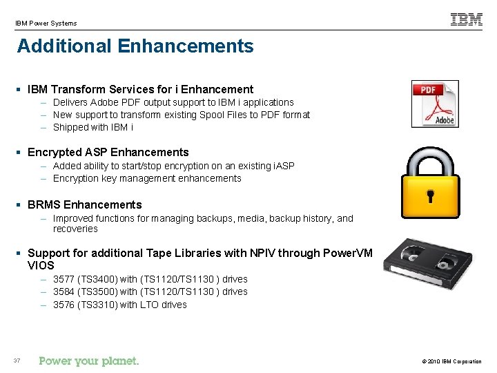 IBM Power Systems Additional Enhancements § IBM Transform Services for i Enhancement – Delivers