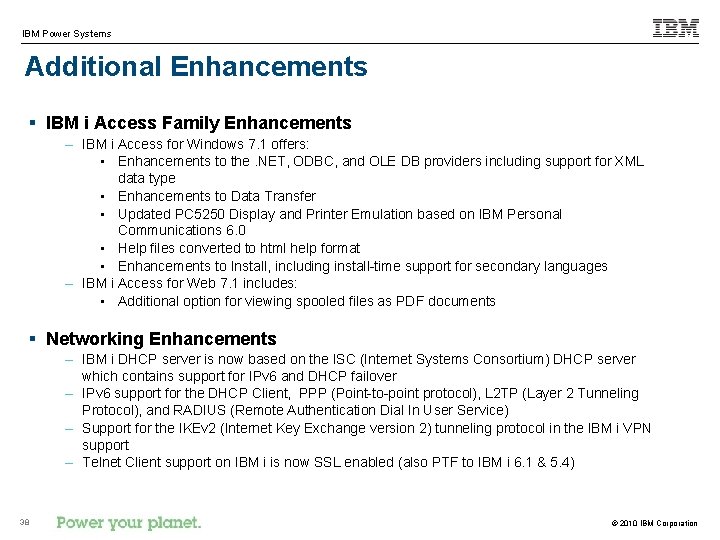 IBM Power Systems Additional Enhancements § IBM i Access Family Enhancements – IBM i