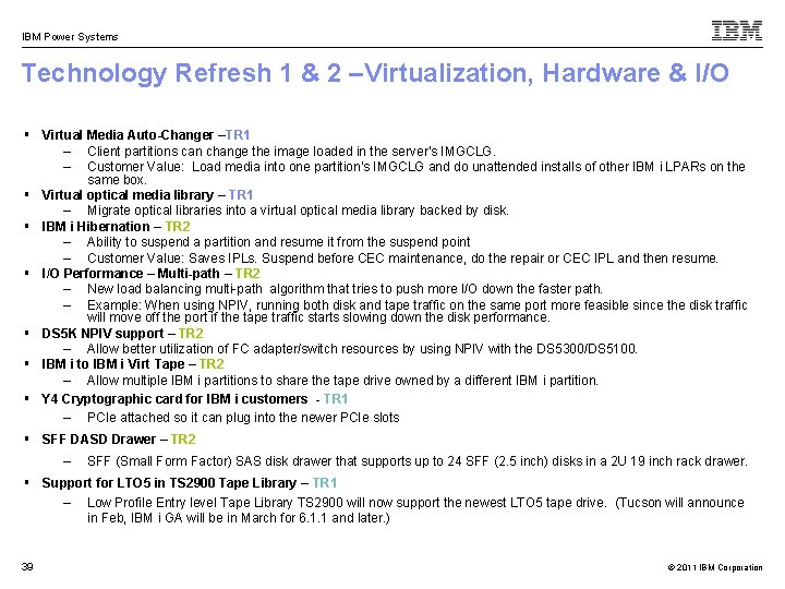 IBM Power Systems Technology Refresh 1 & 2 –Virtualization, Hardware & I/O § Virtual
