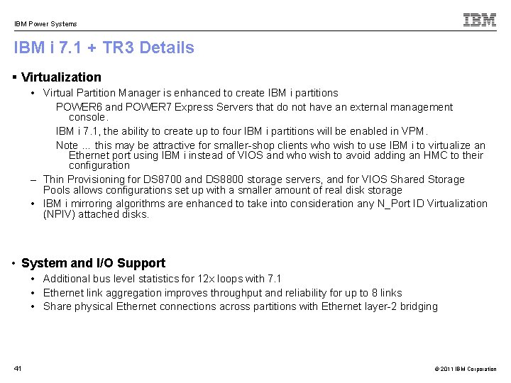 IBM Power Systems IBM i 7. 1 + TR 3 Details § Virtualization •