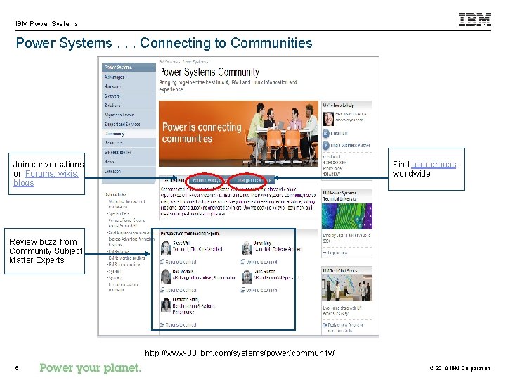 IBM Power Systems. . . Connecting to Communities Find user groups worldwide Join conversations