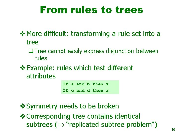 From rules to trees v More difficult: transforming a rule set into a tree