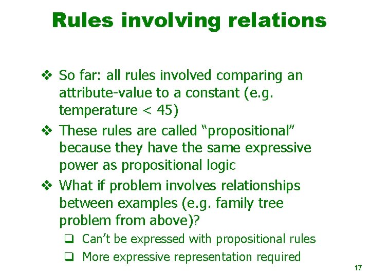 Rules involving relations v So far: all rules involved comparing an attribute-value to a