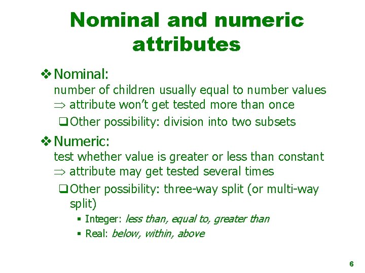 Nominal and numeric attributes v Nominal: number of children usually equal to number values