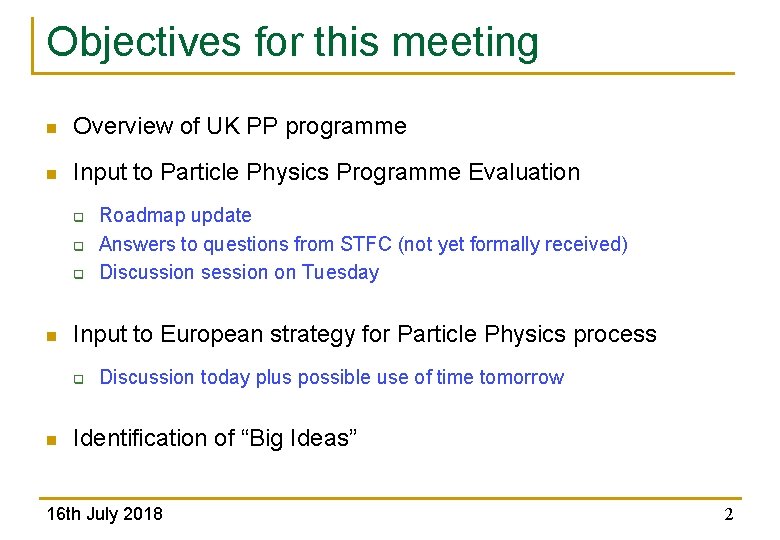 Objectives for this meeting n Overview of UK PP programme n Input to Particle