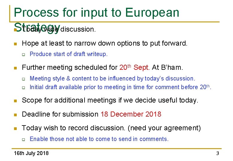Process for input to European Strategy Today wide discussion. n n Hope at least