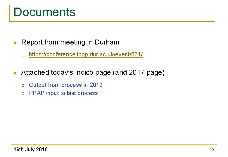 Documents n Report from meeting in Durham q n https: //conference. ippp. dur. ac.