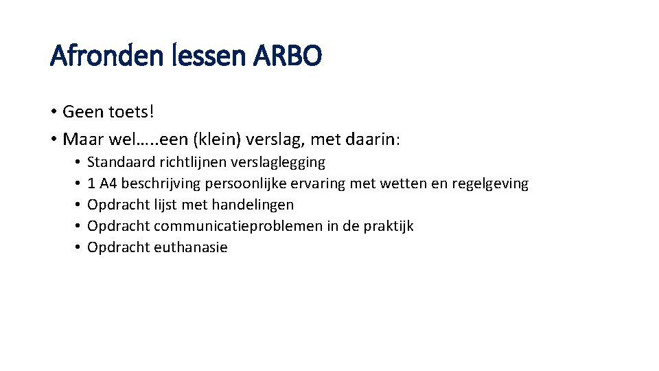 Afronden lessen ARBO • Geen toets! • Maar wel…. . een (klein) verslag, met