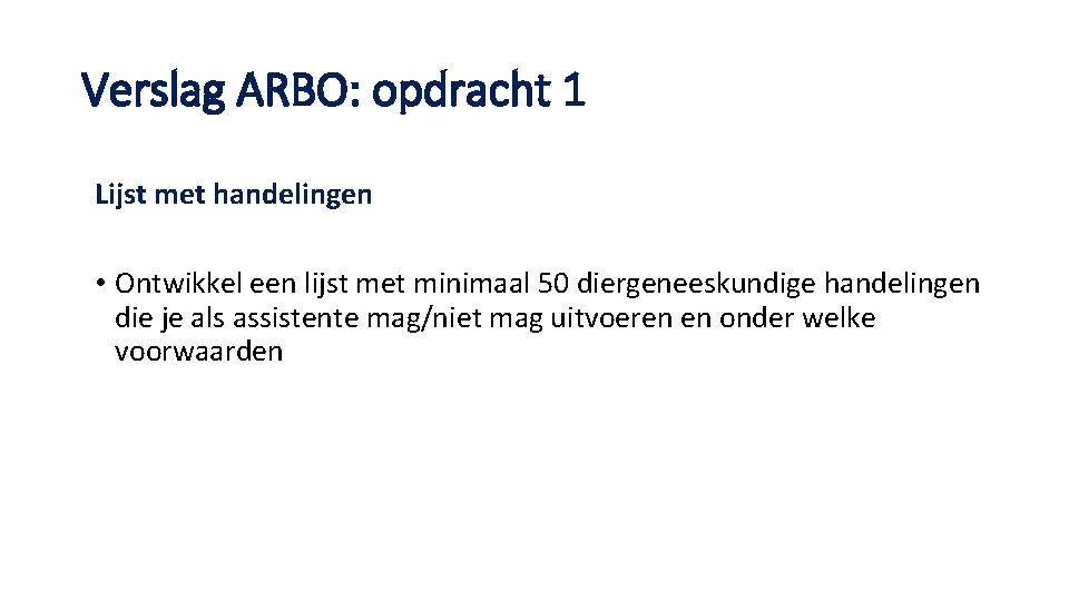 Verslag ARBO: opdracht 1 Lijst met handelingen • Ontwikkel een lijst met minimaal 50