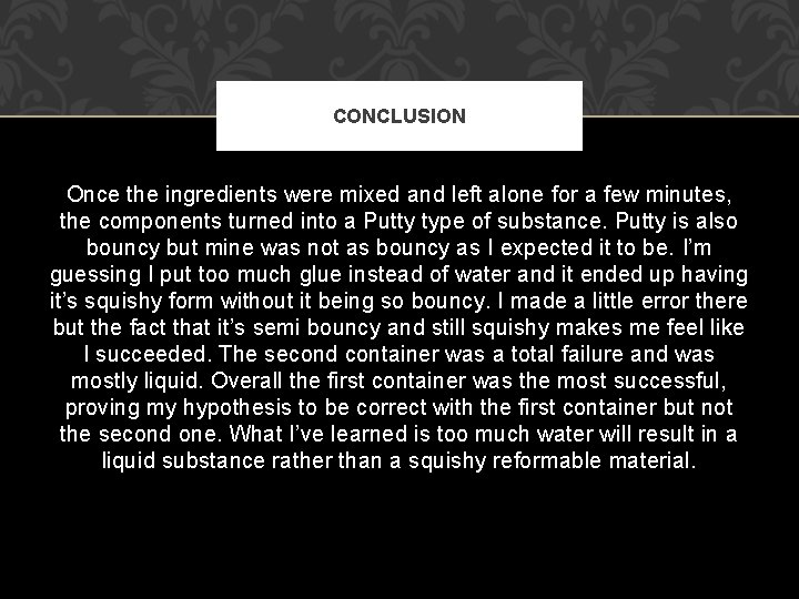 CONCLUSION Once the ingredients were mixed and left alone for a few minutes, the