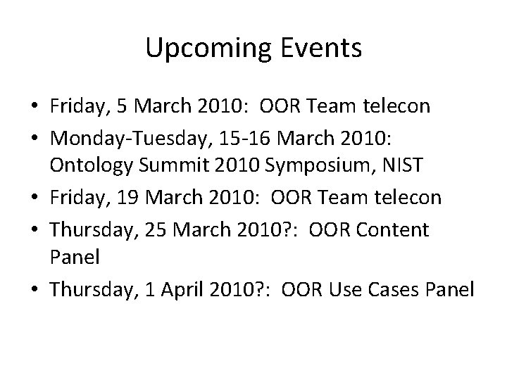 Upcoming Events • Friday, 5 March 2010: OOR Team telecon • Monday-Tuesday, 15 -16