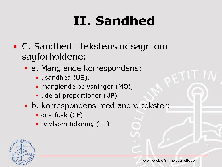 II. Sandhed § C. Sandhed i tekstens udsagn om sagforholdene: § a. Manglende korrespondens: