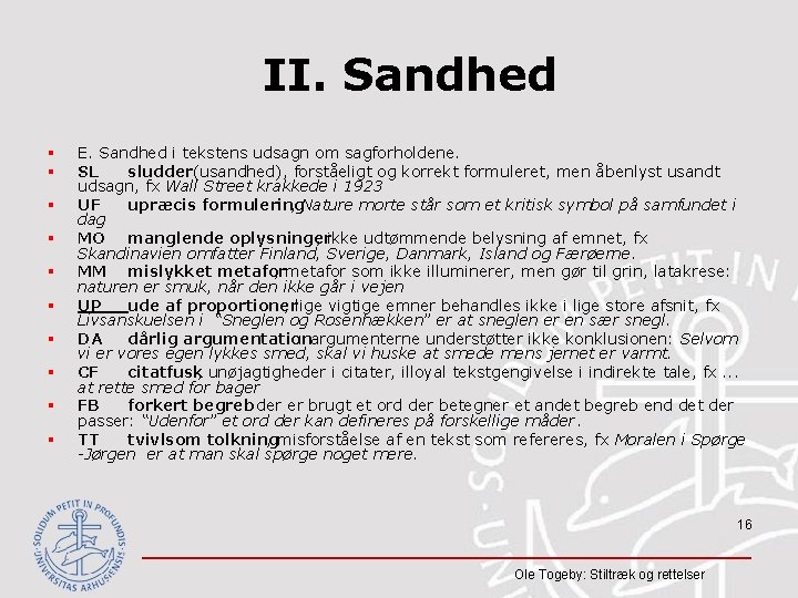 II. Sandhed § § § § § E. Sandhed i tekstens udsagn om sagforholdene.
