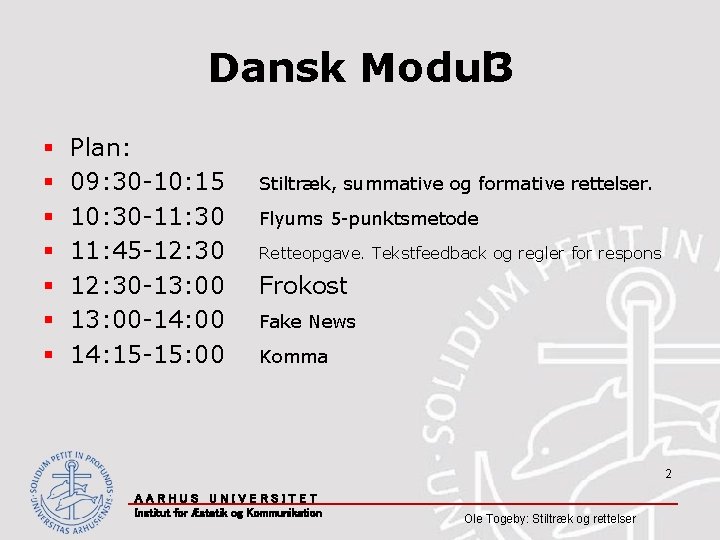 Dansk Modul 3 § § § § Plan: 09: 30 -10: 15 10: 30