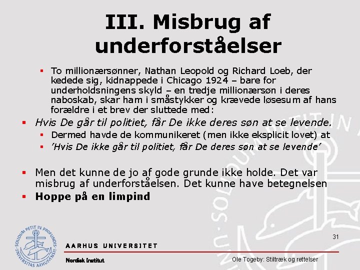 III. Misbrug af underforståelser § To millionærsønner, Nathan Leopold og Richard Loeb, der kedede