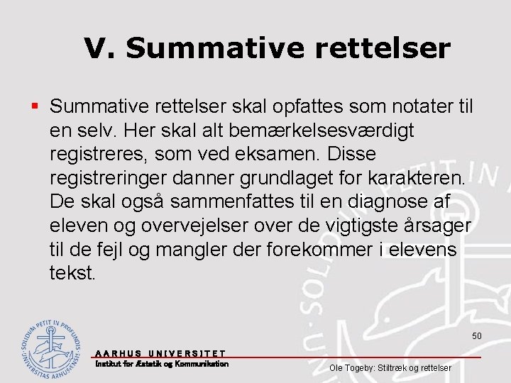 V. Summative rettelser § Summative rettelser skal opfattes som notater til en selv. Her