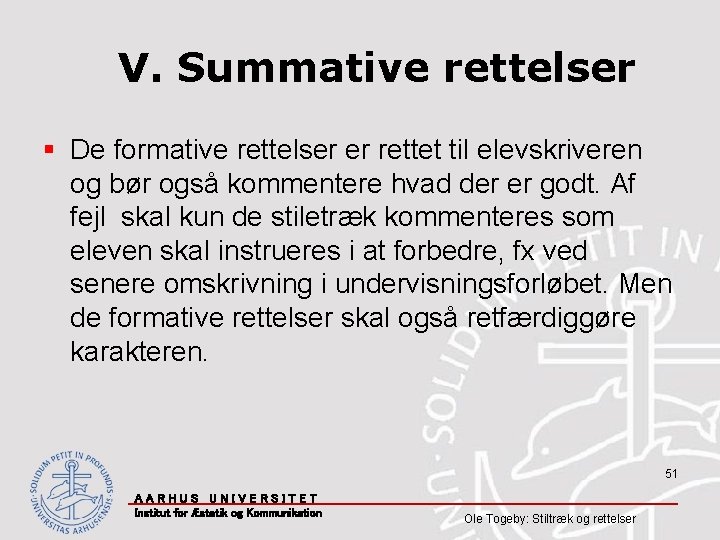 V. Summative rettelser § De formative rettelser er rettet til elevskriveren og bør også