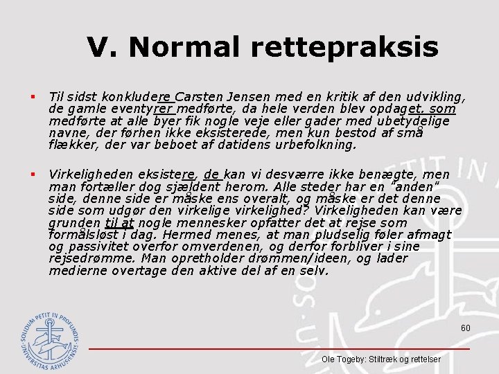 V. Normal rettepraksis § Til sidst konkludere Carsten Jensen med en kritik af den