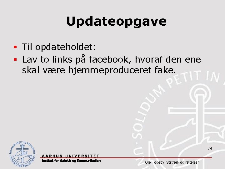 Updateopgave § Til opdateholdet: § Lav to links på facebook, hvoraf den ene skal