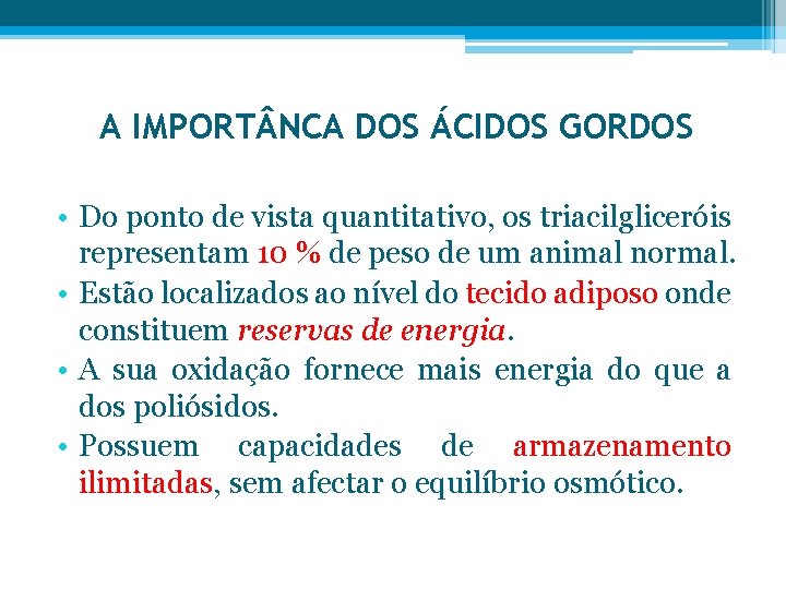 A IMPORT NCA DOS ÁCIDOS GORDOS • Do ponto de vista quantitativo, os triacilgliceróis