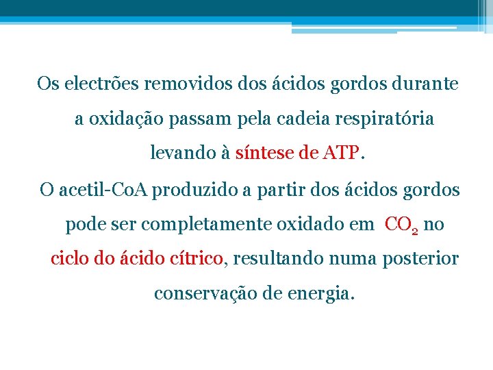 Os electrões removidos ácidos gordos durante a oxidação passam pela cadeia respiratória levando à