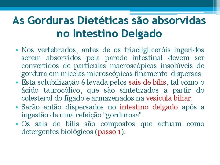 As Gorduras Dietéticas são absorvidas no Intestino Delgado • Nos vertebrados, antes de os