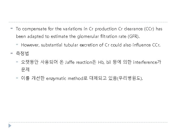  To compensate for the variations in Cr production Cr clearance (CCr) has been