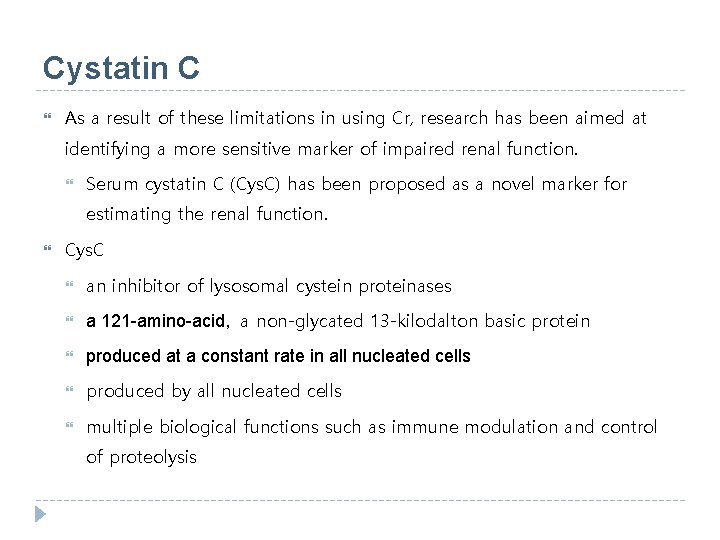 Cystatin C As a result of these limitations in using Cr, research has been