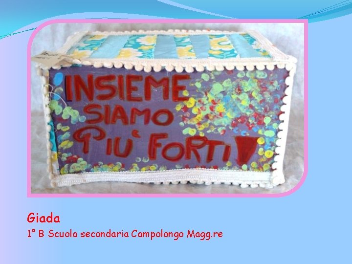 Giada 1° B Scuola secondaria Campolongo Magg. re 