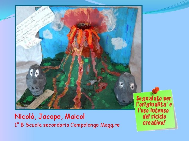 Nicolò, Jacopo, Maicol 1° B Scuola secondaria Campolongo Magg. re 