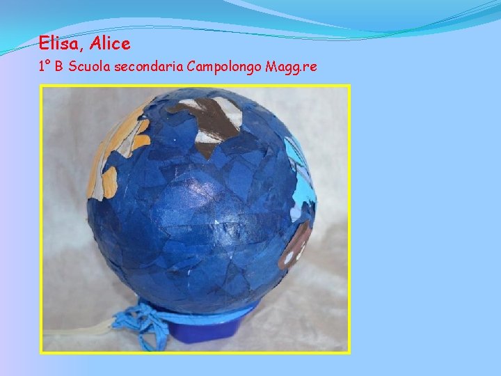 Elisa, Alice 1° B Scuola secondaria Campolongo Magg. re 