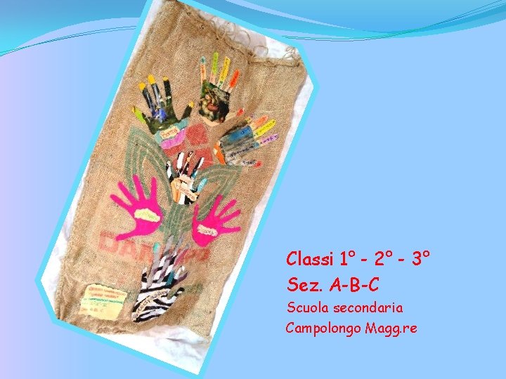 Classi 1° - 2° - 3° Sez. A-B-C Scuola secondaria Campolongo Magg. re 