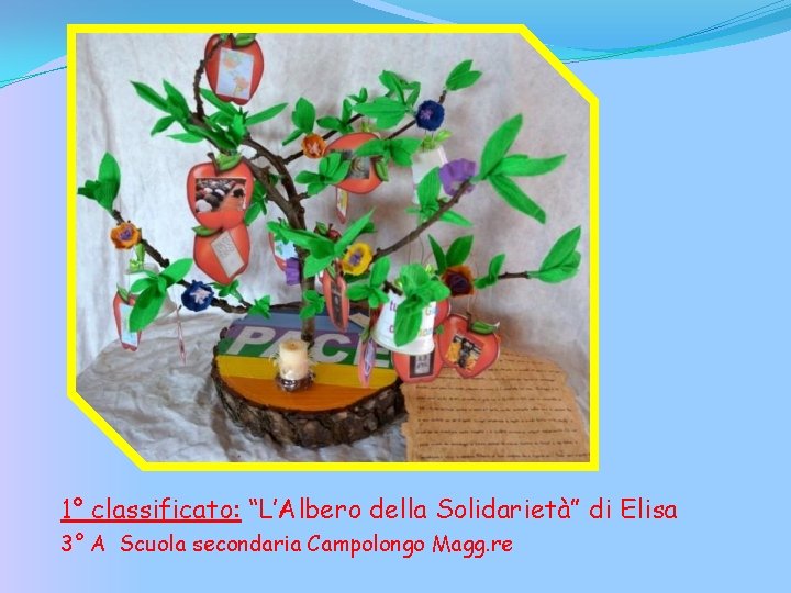 1° classificato: “L’Albero della Solidarietà” di Elisa 3° A Scuola secondaria Campolongo Magg. re