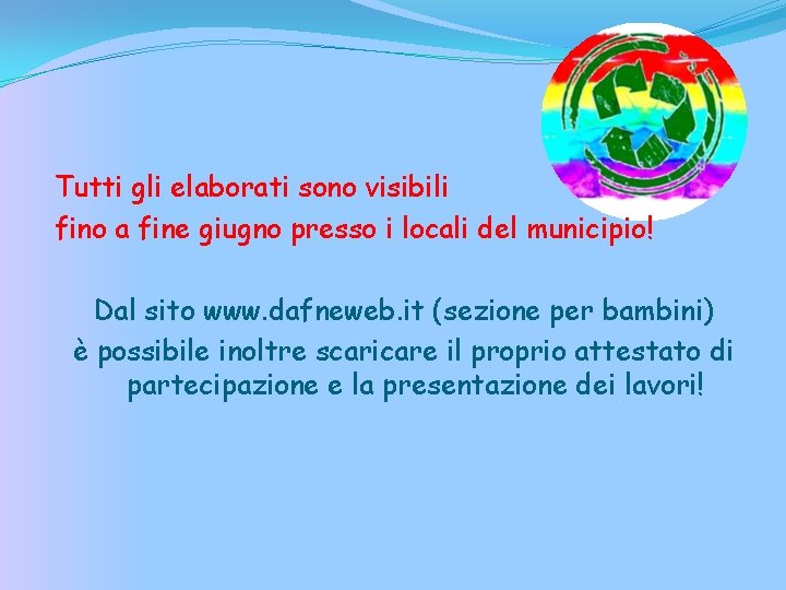 Tutti gli elaborati sono visibili fino a fine giugno presso i locali del municipio!