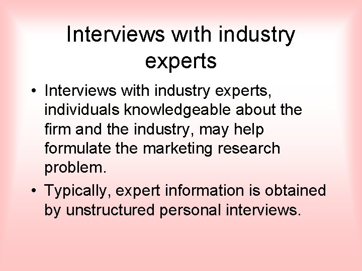 Interviews wıth industry experts • Interviews with industry experts, individuals knowledgeable about the firm