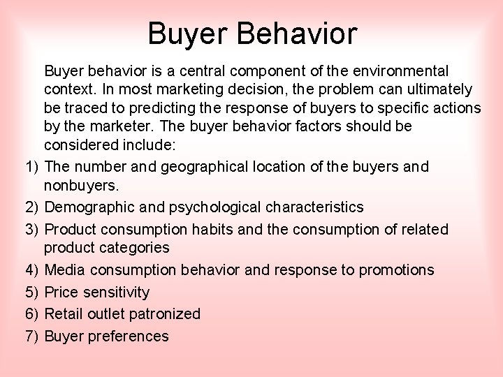 Buyer Behavior 1) 2) 3) 4) 5) 6) 7) Buyer behavior is a central