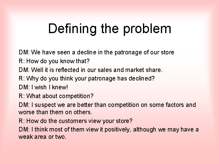 Defining the problem DM: We have seen a decline in the patronage of our