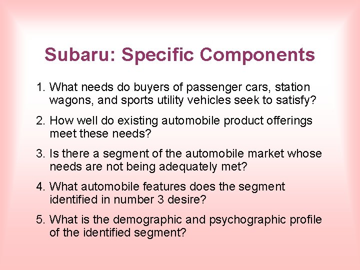 Subaru: Specific Components 1. What needs do buyers of passenger cars, station wagons, and