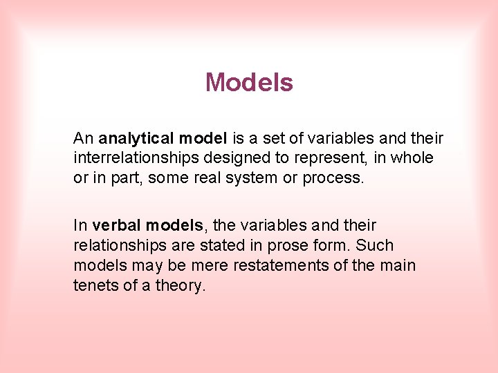 Models An analytical model is a set of variables and their interrelationships designed to