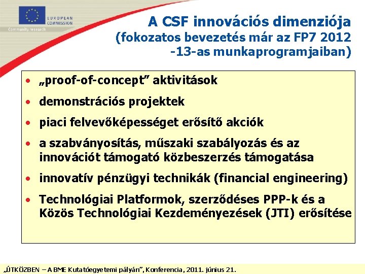 A CSF innovációs dimenziója (fokozatos bevezetés már az FP 7 2012 -13 -as munkaprogramjaiban)