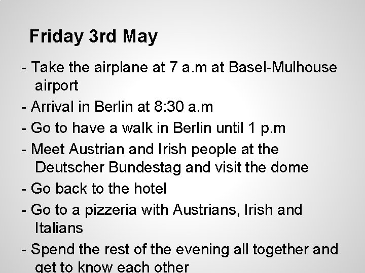 Friday 3 rd May - Take the airplane at 7 a. m at Basel-Mulhouse