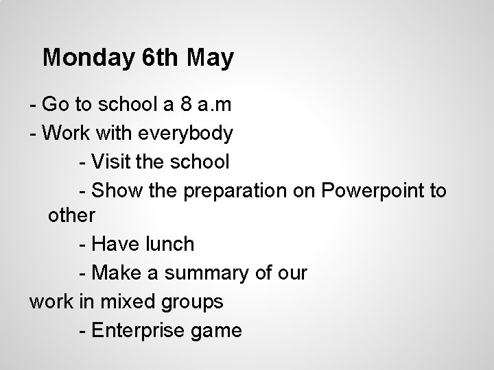 Monday 6 th May - Go to school a 8 a. m - Work