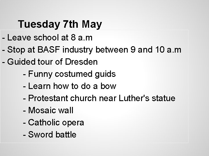 Tuesday 7 th May - Leave school at 8 a. m - Stop at