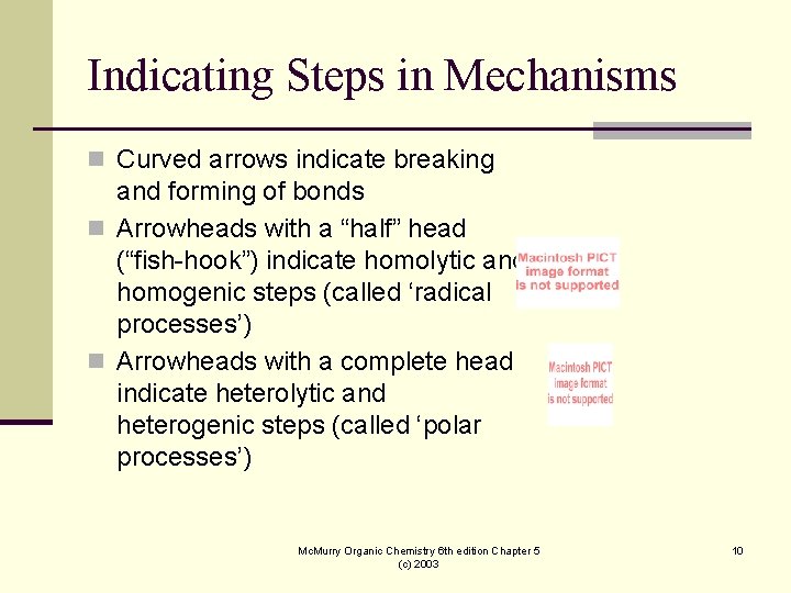 Indicating Steps in Mechanisms n Curved arrows indicate breaking and forming of bonds n Indicating Steps in Mechanisms n Curved arrows indicate breaking and forming of bonds n