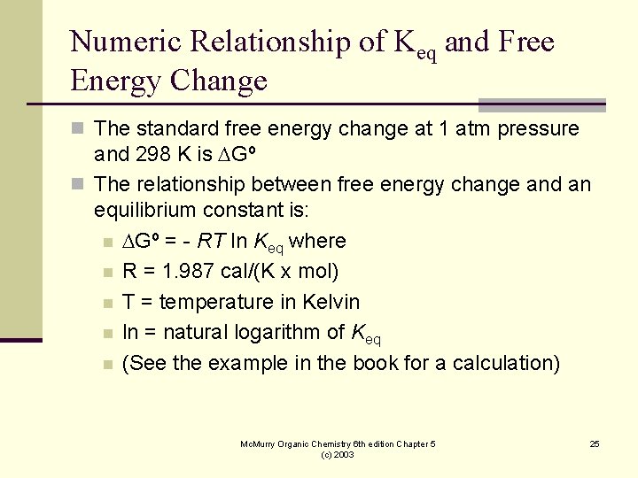 Numeric Relationship of Keq and Free Energy Change n The standard free energy change Numeric Relationship of Keq and Free Energy Change n The standard free energy change
