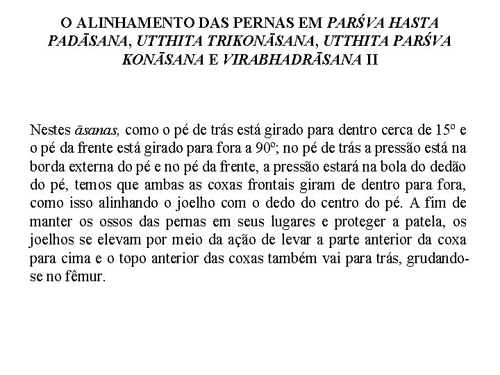 O ALINHAMENTO DAS PERNAS EM PARŚVA HASTA PADĀSANA, UTTHITA TRIKONĀSANA, UTTHITA PARŚVA KONĀSANA E