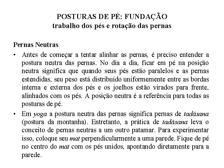 POSTURAS DE PÉ: FUNDAÇÃO trabalho dos pés e rotação das pernas Pernas Neutras •