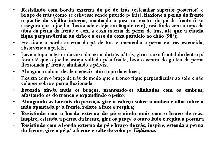  • • • Resistindo com borda externa do pé de trás (calcanhar superior