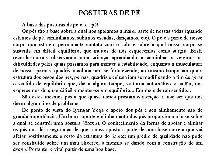 POSTURAS DE PÉ A base das posturas de pé é o. . . pé!