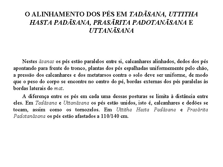 O ALINHAMENTO DOS PÉS EM TADĀSANA, UTTITHA HASTA PADĀSANA, PRASĀRITA PADOTANĀSANA E UTTANĀSANA Nestes